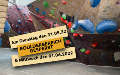Boulderbereichssperrung am 31.05.2022 & am 01.06.2022