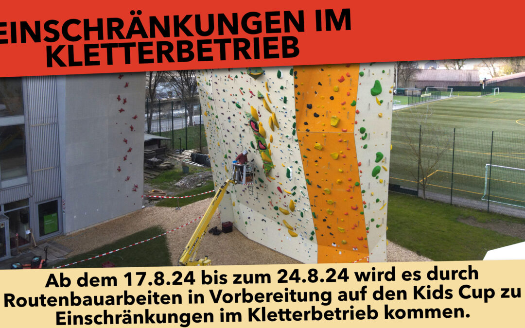 Einschränkungen im Kletterbetrieb vom 17.8.24-24.8.24